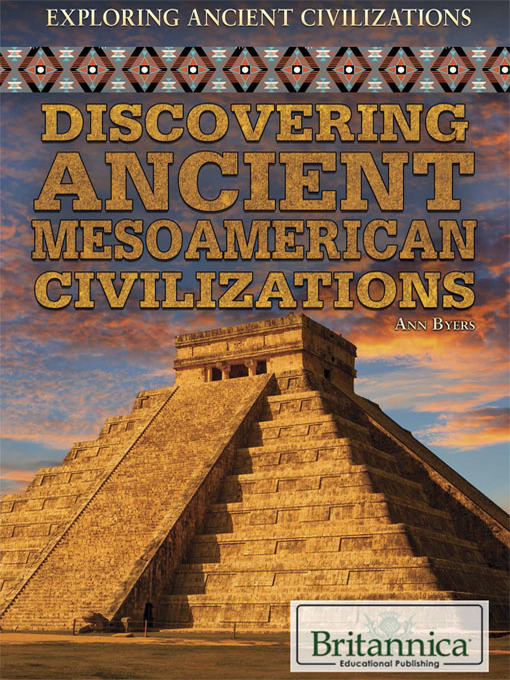 Title details for Discovering Ancient Mesoamerican Civilizations by Kathy Campbell - Available